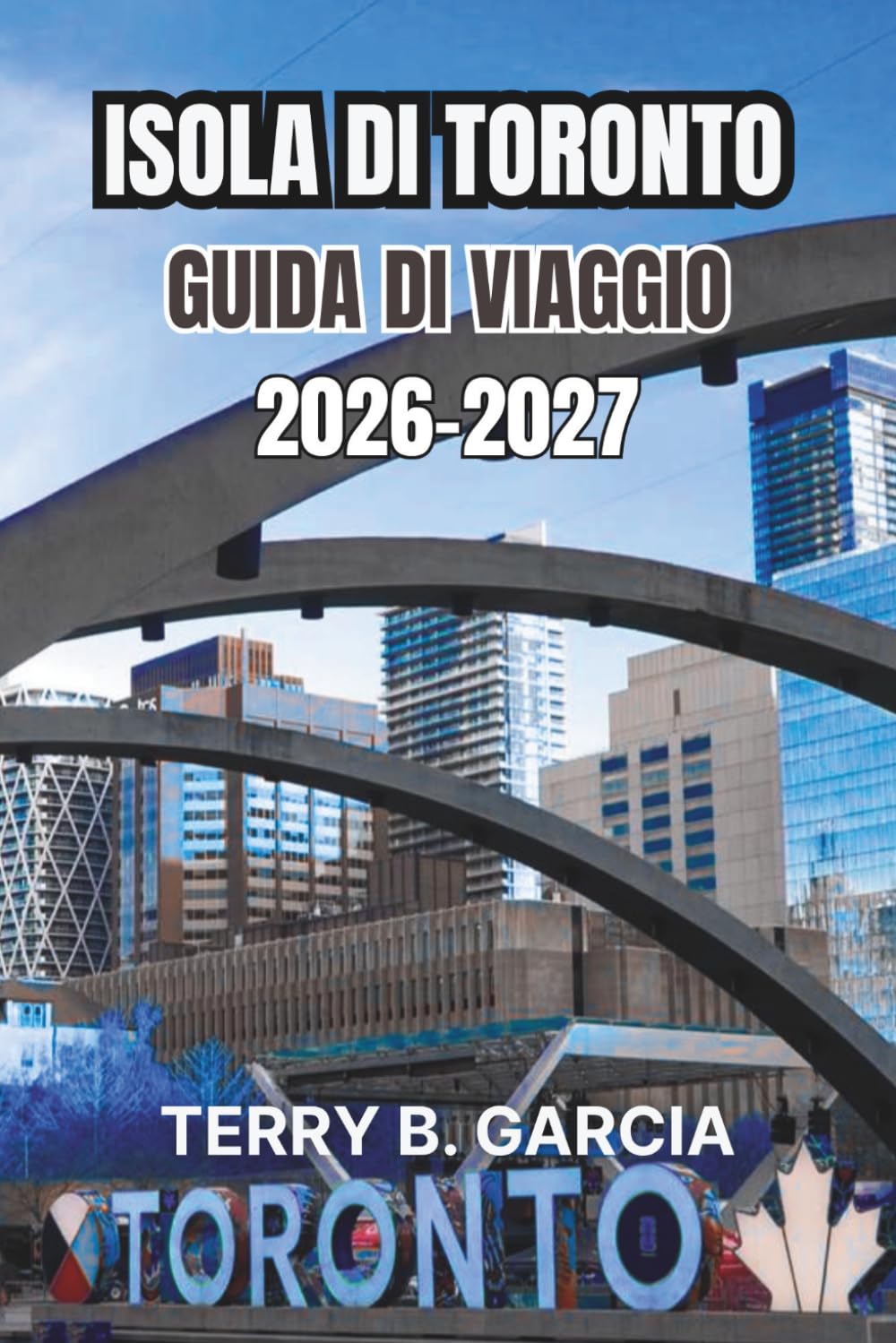 Isola di Toronto Guida di viaggio 2026-2027: Itinerari di quartiere, passeggiate sul lungolago, attrazioni culturali, gastronomia locale, pianificazione del budget e itinerari facili