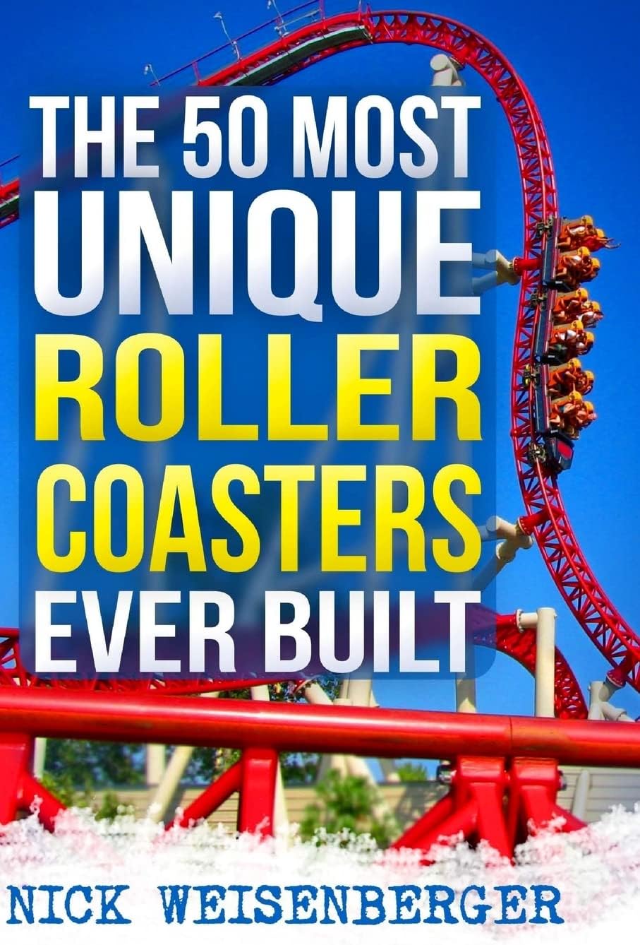 The 50 Most Unique Roller Coasters Ever Built (Amazing Roller Coasters)