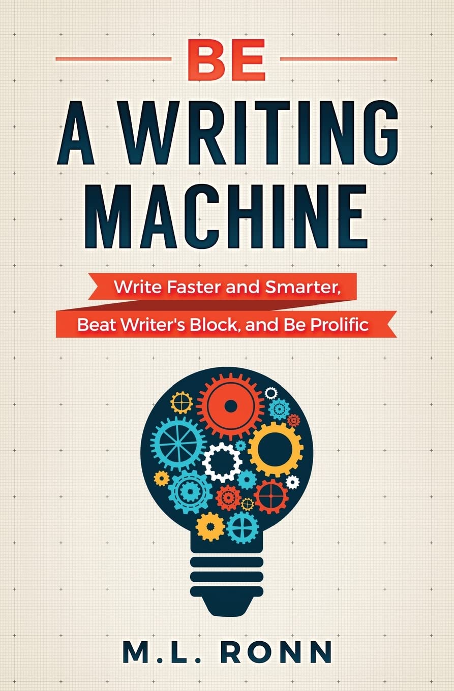 Be a Writing Machine: Write Faster and Smarter, Beat Writer's Block, and Be Prolific: 3 (Author Level Up)