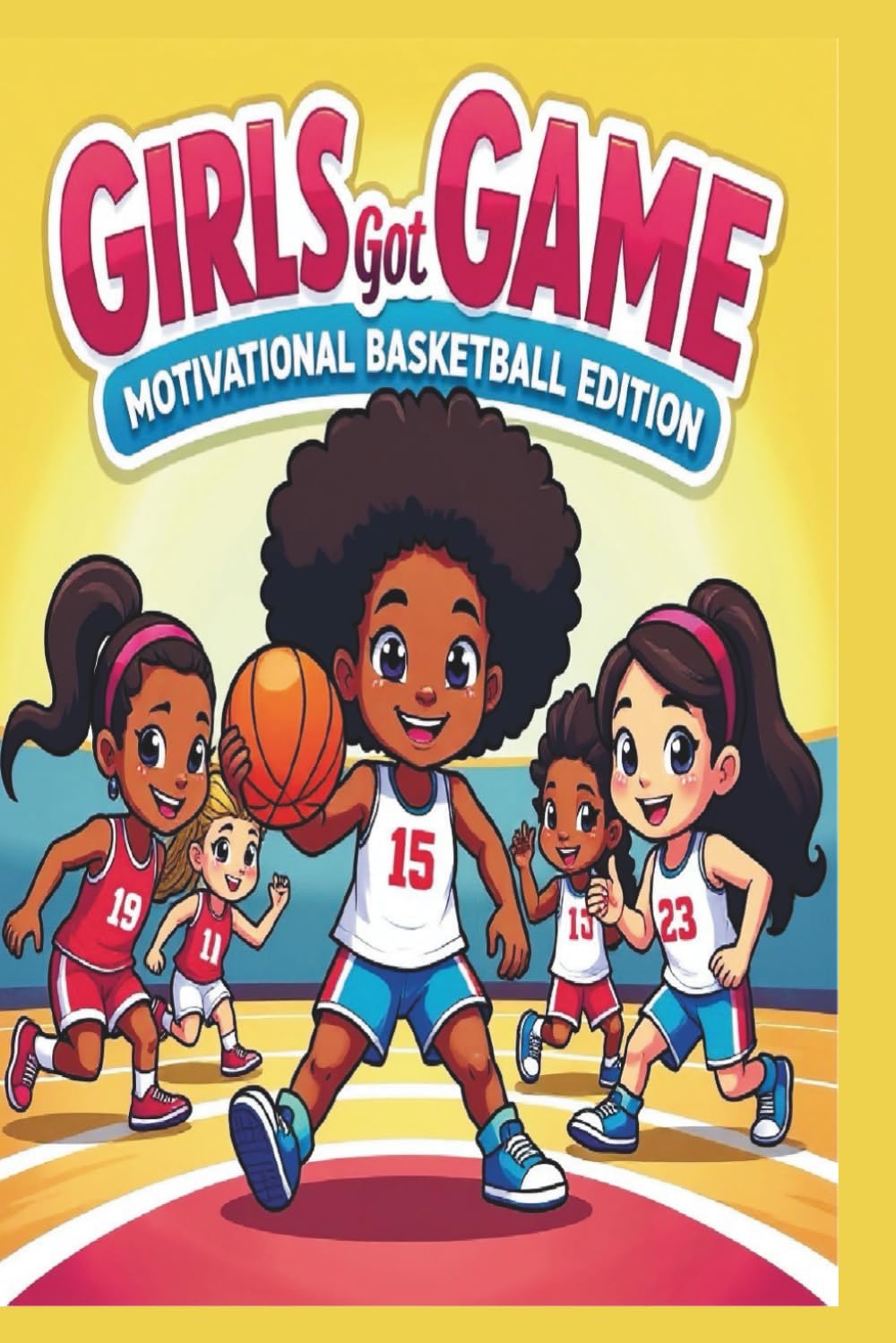 Girls Got Game: Motivational Basketball Edition
