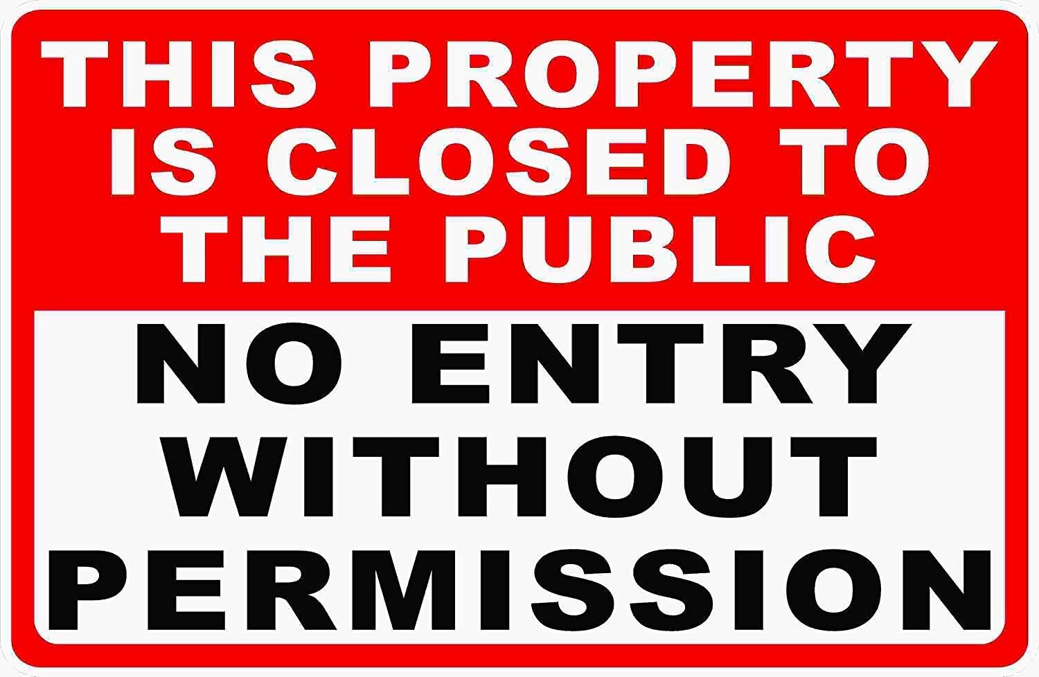 Warning Sign This Property Closed to Public No Entry Without Permission Sign No Public Access Signs Road Sign Business Sign 12X16 Inches Aluminum Metal Tin Sign
