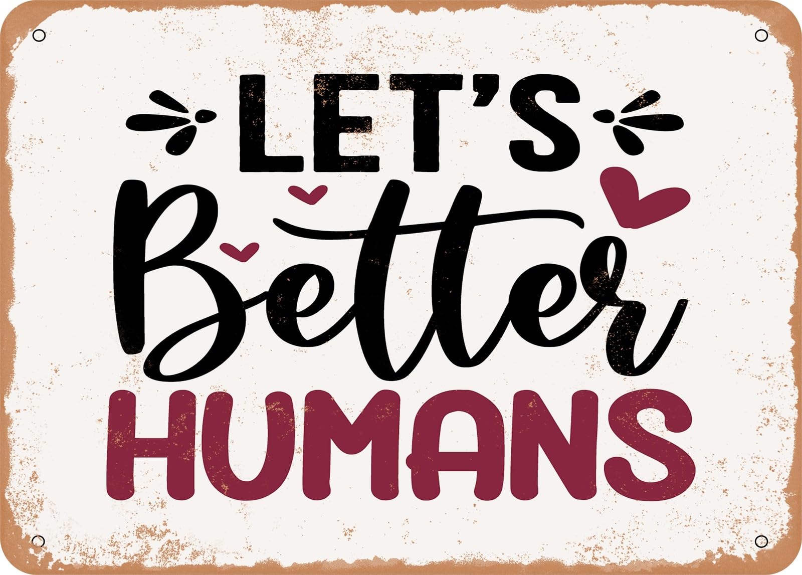 Miaomansenstore Metal Sign - Lets Better Humans - Vintage Rusty Look Sign Home Decor