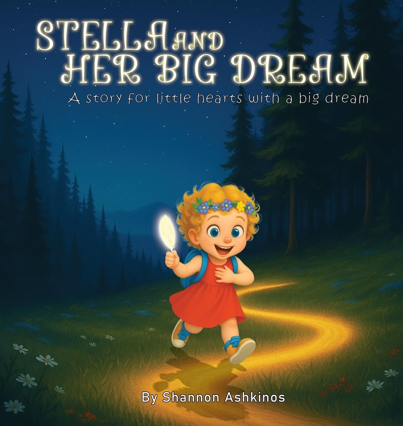 Stella and Her Big Dream: A story for little hearts with a big dream (Little Hearts, Big Calling)
