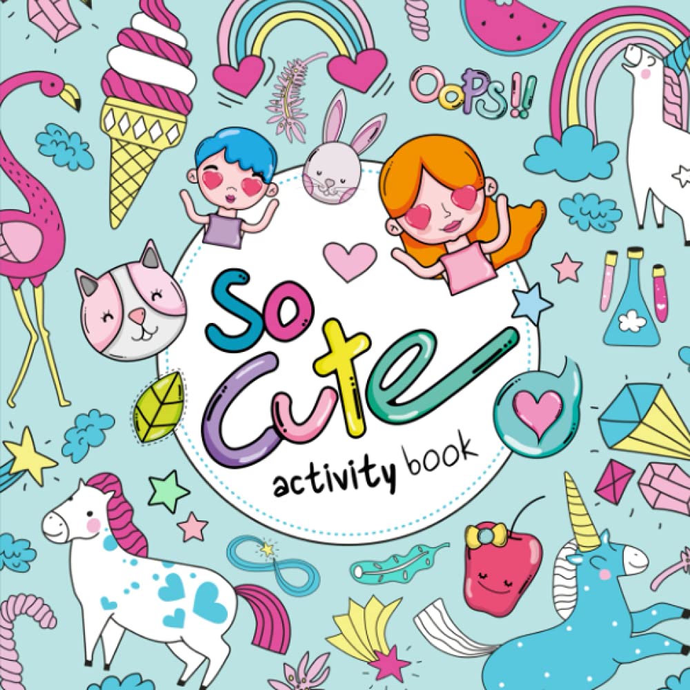 So Cute Activity Book: Perfect for 5-10 Year Olds (Includes Mazes, Coloring & Sketch Pages, Puzzles, Wordsearches and lots more!)