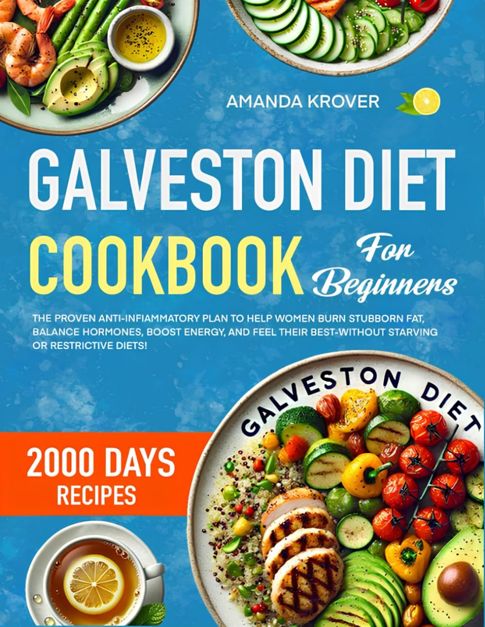 Galveston Diet: The Proven Anti-Inflammatory Plan to Help Women Burn Stubborn Fat, Balance Hormones, Boost Energy, and Feel Their Best—Without Starving or Restrictive Diets!