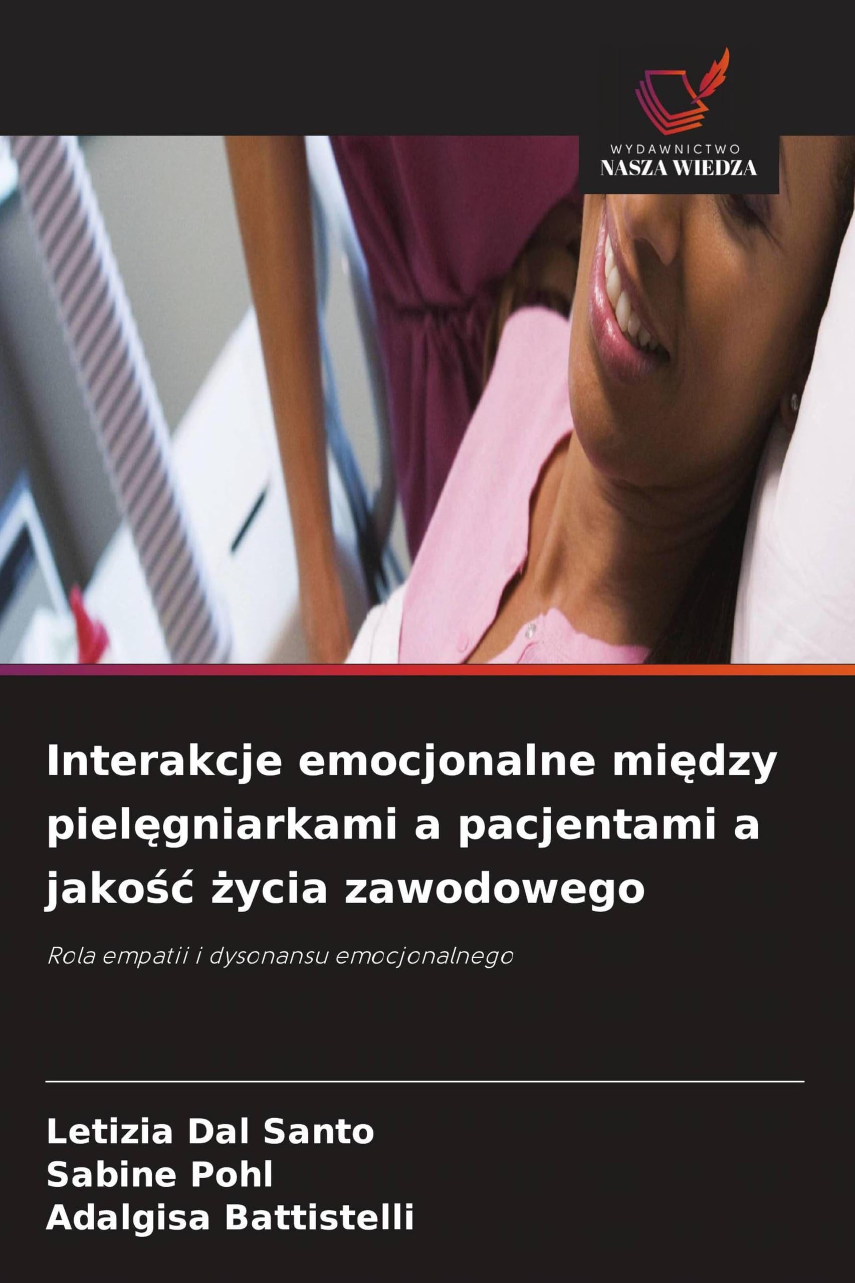 Interakcje emocjonalne mi¿dzy piel¿gniarkami a pacjentami a jako¿¿ ¿ycia zawodowego: Rola empatii i dysonansu emocjonalnego