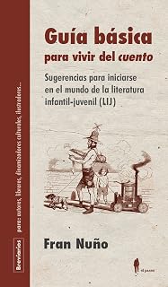 Guia Basica para Vivir del Cuento: Sugerencias para Iniciarse en el Mu