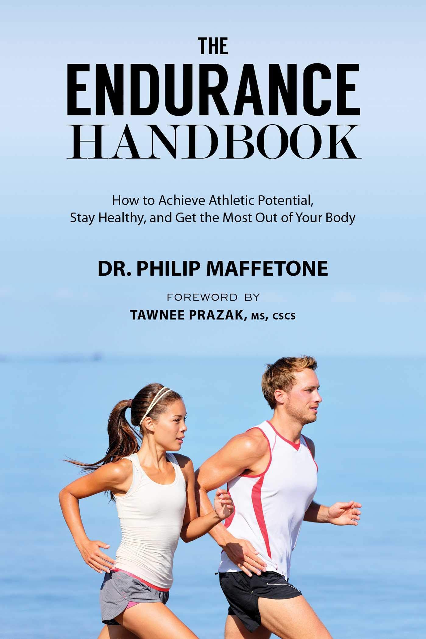 The Endurance Handbook: How to Achieve Athletic Potential, Stay Healthy, a