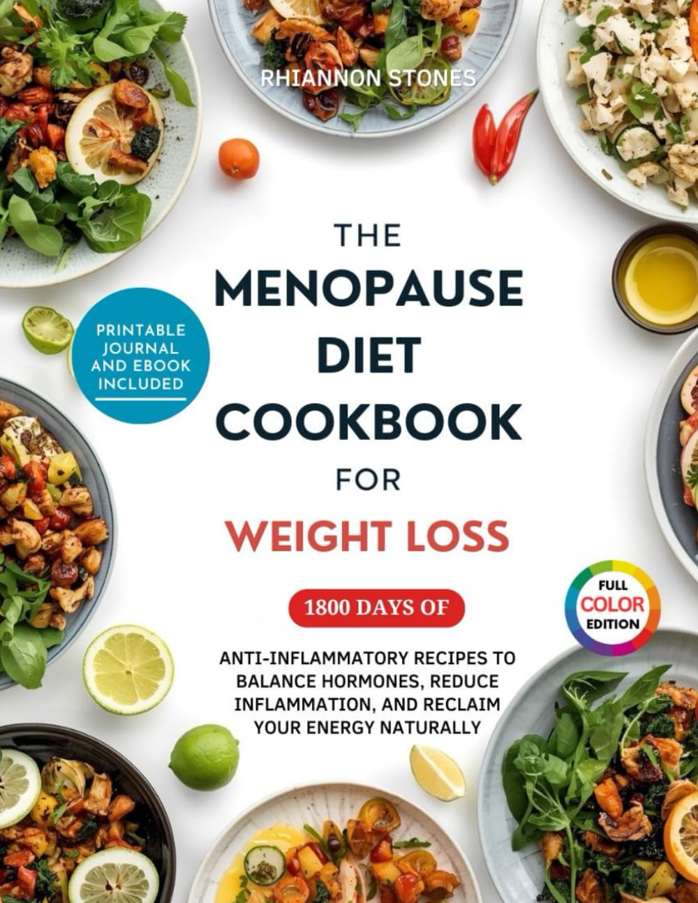 THE MENOPAUSE DIET COOKBOOK FOR WEIGHT LOSS: 1800 Days of Anti-Inflammatory Recipes to Balance Hormones, Reduce Inflammation, and Reclaim Your Energy ... Weight Loss Cookbook Series)