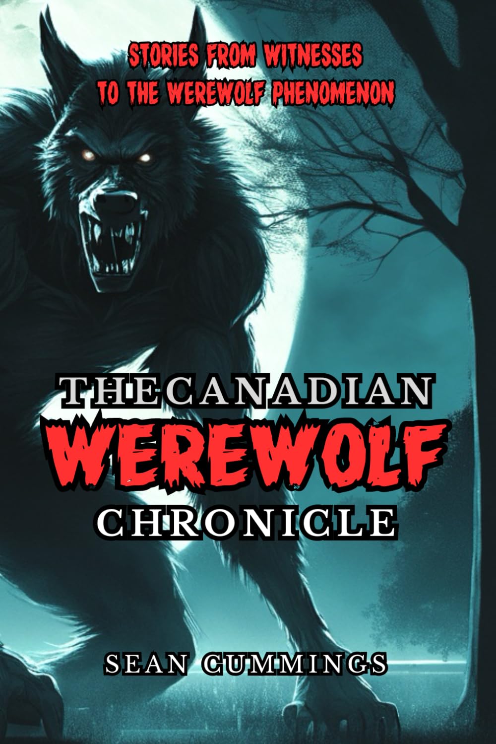 The Canadian Werewolf Chronicle: Stories from Witnesses to the Werewolf ...