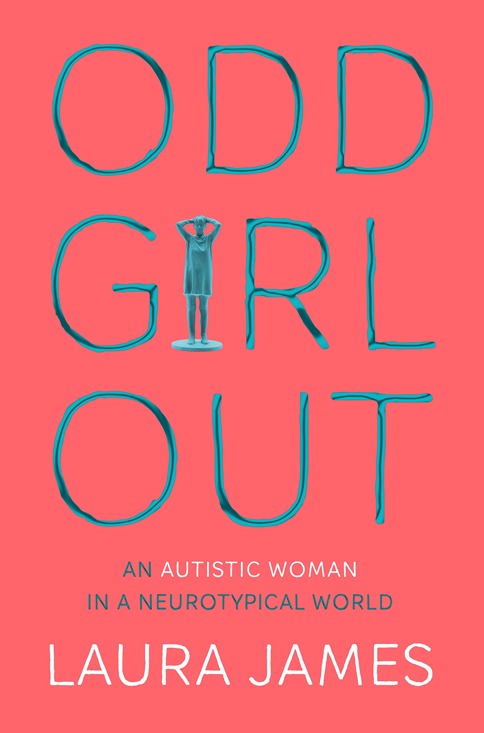 Odd Girl Out: A powerful memoir of life as an autistic woman in a neurotypical world (English Edition)