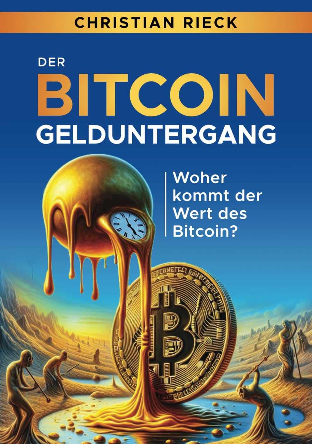 Der Bitcoin-Gelduntergang: Woher kommt der Wert des Bitcoin? (German  Edition) : Rieck, Christian: Amazon.com.mx: Libros