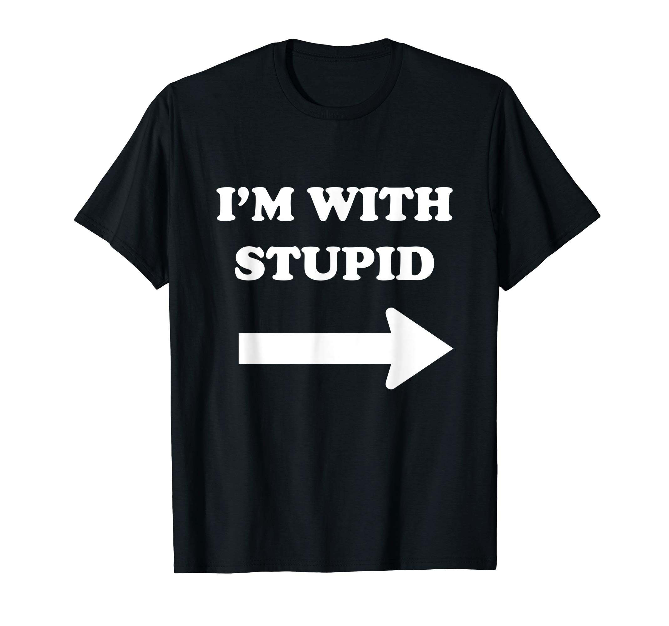 I'm with stupid T-shirt Funny dumb Novelty Arrow DI'm with stupid T-shirt Funny dumb Novelty Arrow Direction T-ShirtOEKO-TEX STANDARD 100