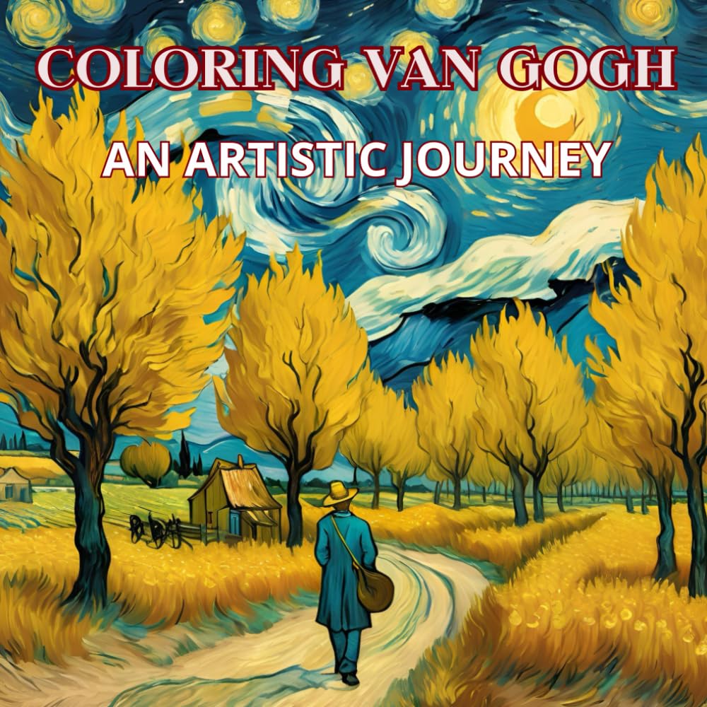 VINCENT VAN GOGH COLORING BOOK FOR ADULTS: AN ARTISTIC JOURNEY