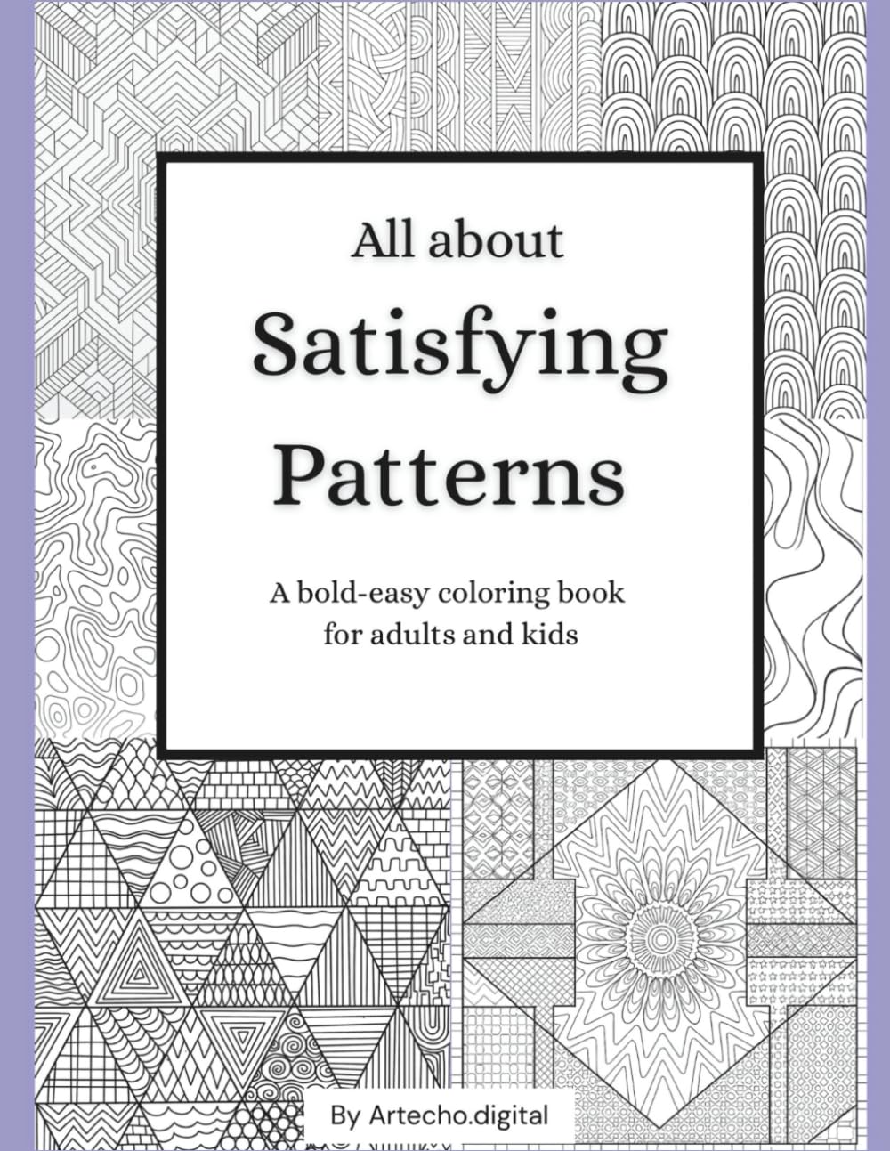 All about satisfying patterns: Coloring book for adults and kids