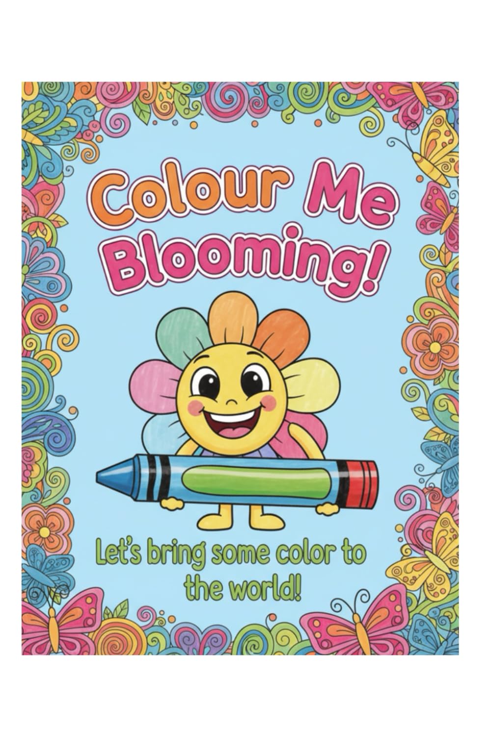 Colour Me Blooming!: Let's bring some color to the world!