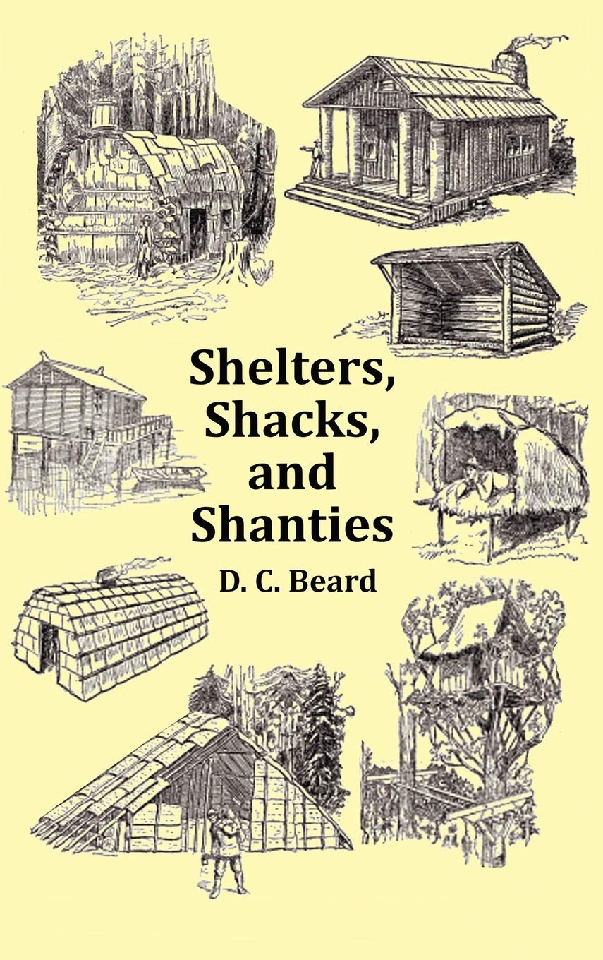 Shelters, Shacks and Shanties - With 1914 Cover and Over 300 Original Illustrations Hardcover – August 30, 2011