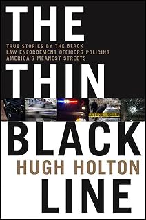 The Thin Black Line: True Stories by the Black Law Enforcement Officers Policing America's Meanest Streets