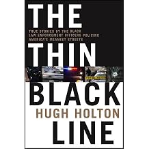 The Thin Black Line True Stories by Black Law Enforcement Officers Policing Americas Meanest Streets
