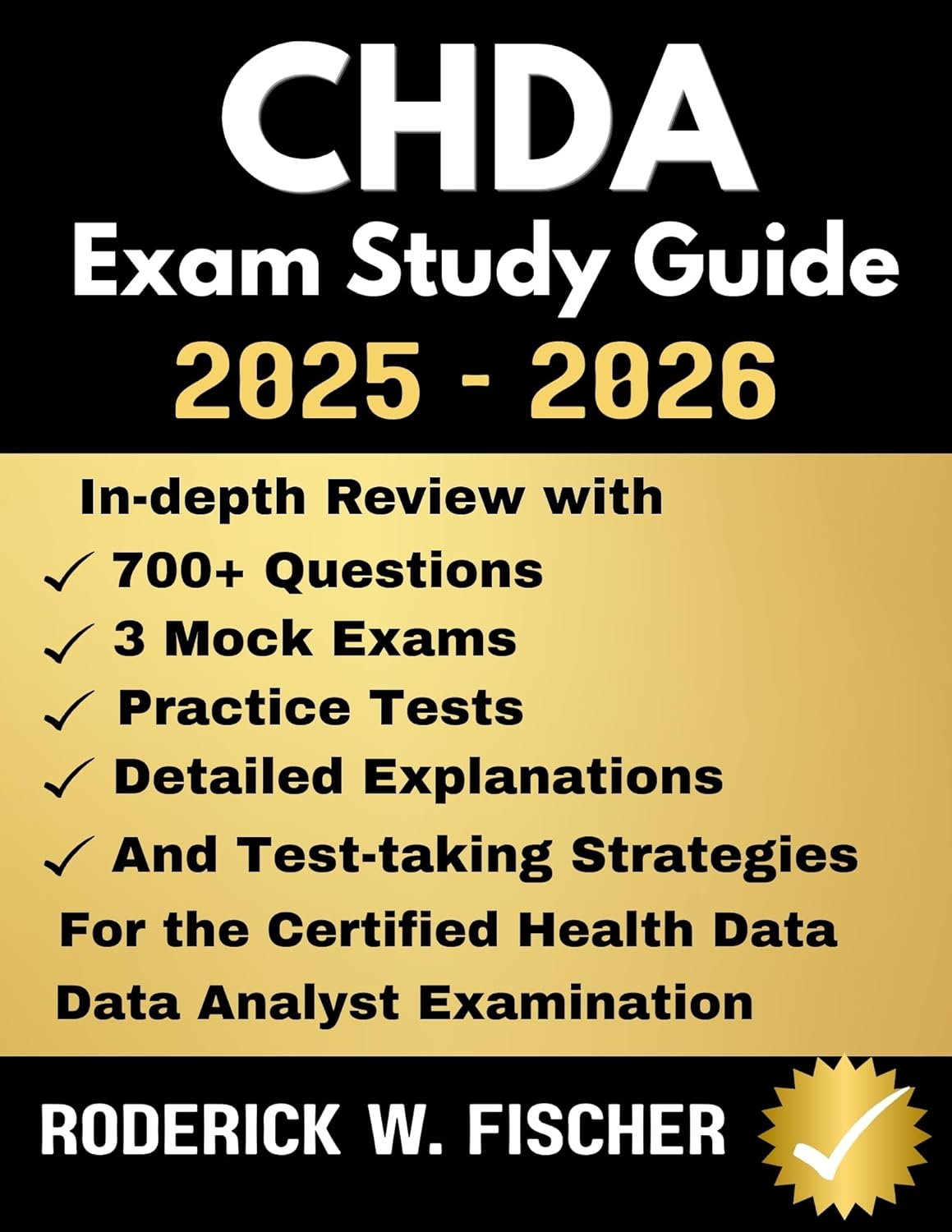 CHDA EXAM Study Guide : In-depth review with 700+ Questions, 3 mock exams, Practice tests, Detailed explanations and test-taking strategies for the Certified Health Data Analyst Examination      Kindle Edition