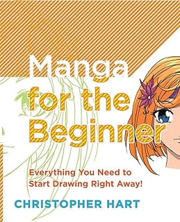Manga for the Beginner: Everything you Need to Start Drawing Right Away!