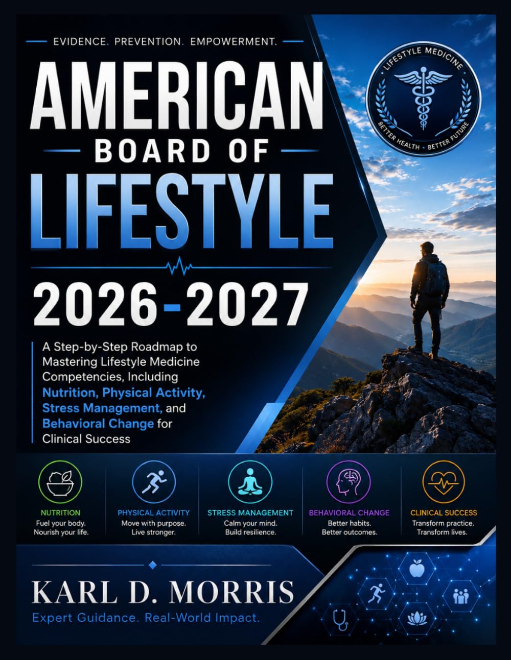American Board Of Lifestyle 2026-2027: A Step-by-Step Roadmap to Mastering Lifestyle Medicine Competencies, Including Nutrition, Physical Activity, ... and Behavioral Change for Clinical Success