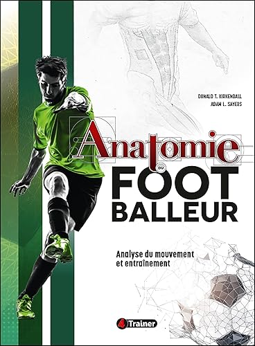 Anatomie du footballeur: Analyse du mouvement et entraînement
