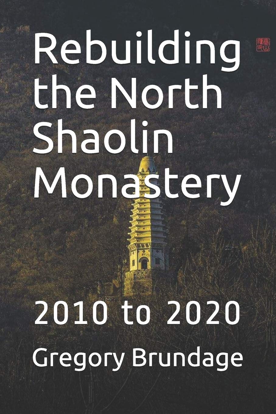 Rebuilding the North Shaolin Monastery: 2010 to 2020