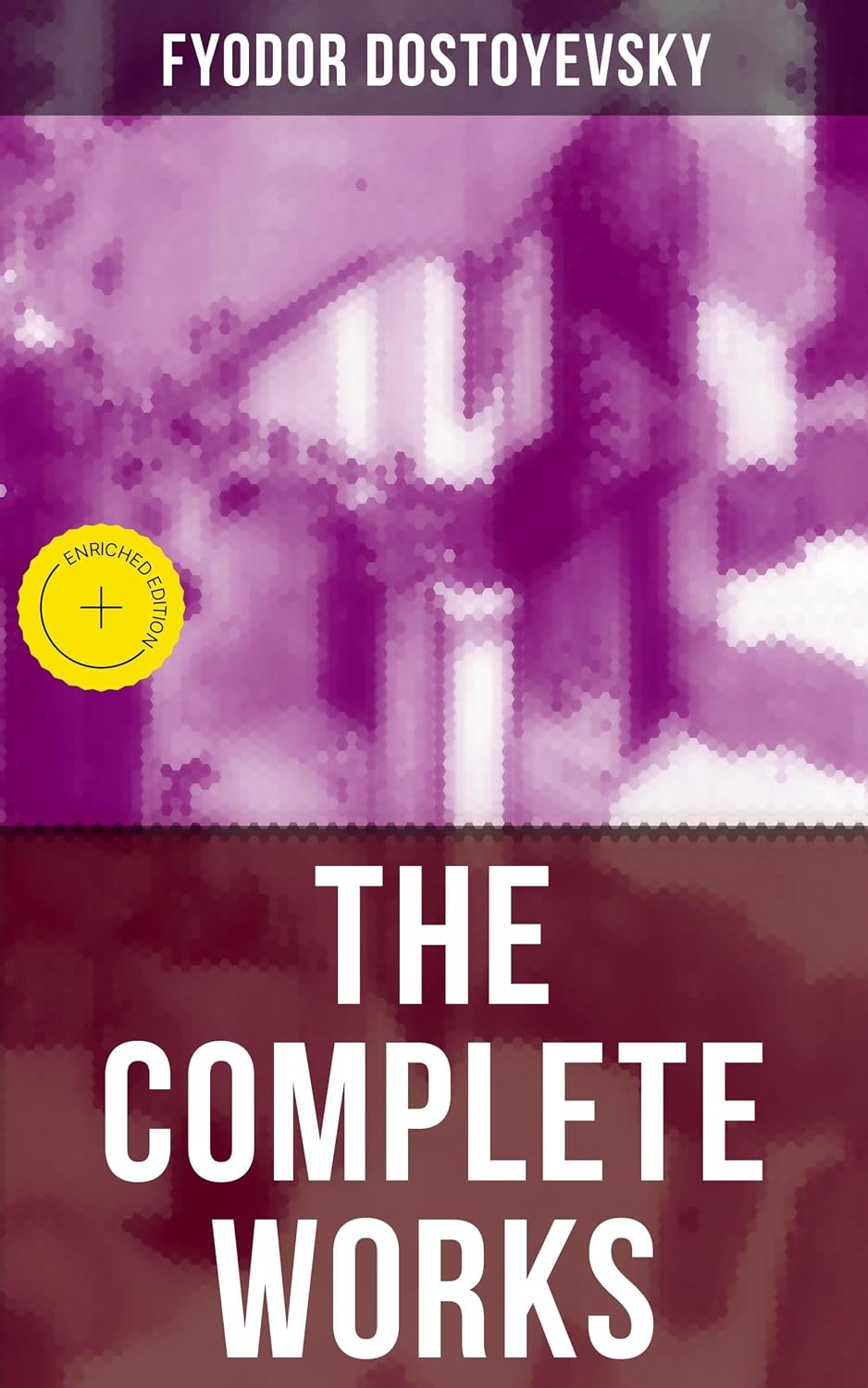 The Complete Works of Fyodor Dostoyevsky: Enriched edition. Novels, Short Stories, Memoirs and Letters (Including Biography of the Author, Crime and Punishment, The Idiot, Notes from the Underground)