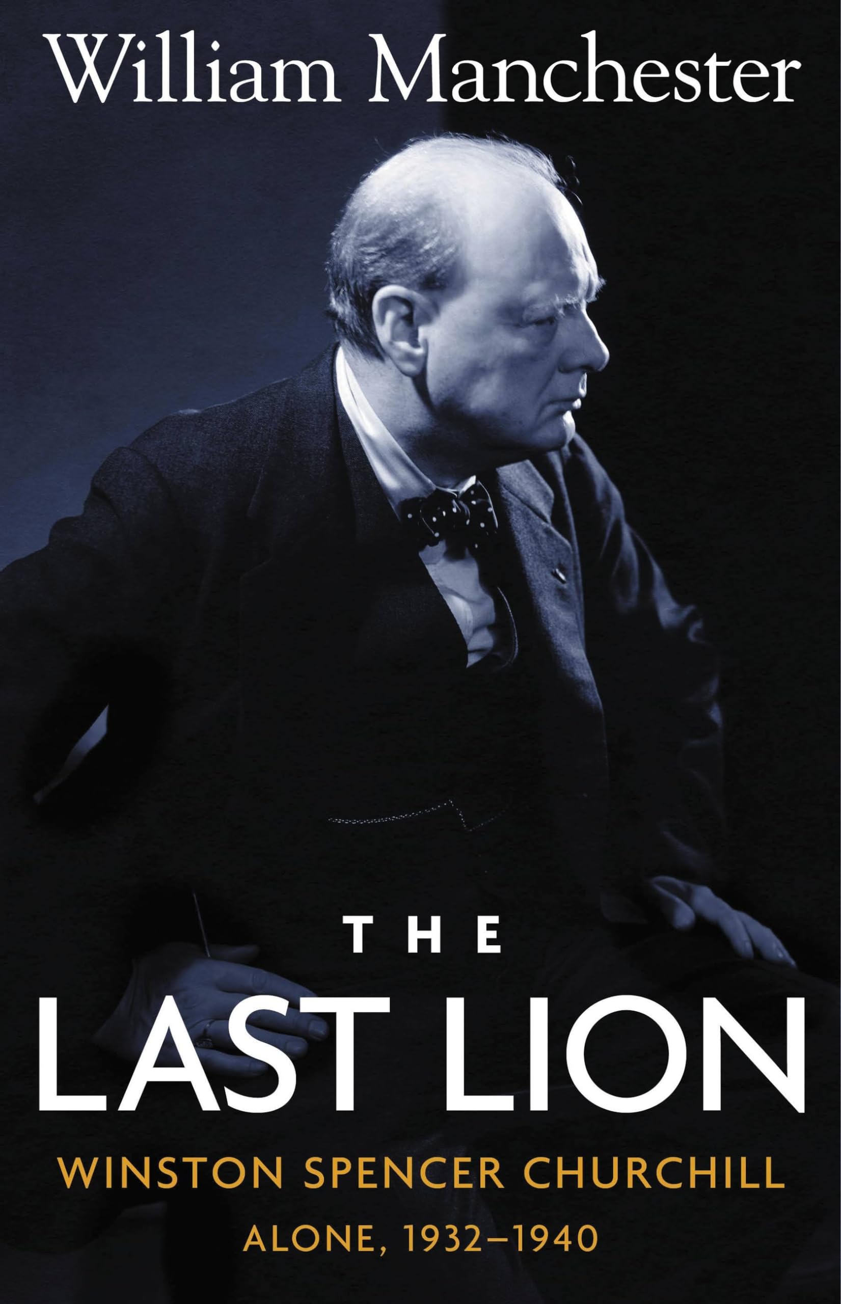Last Lion, The: Winston Spencer Churchill Alone 1932-1940 - Volume 2