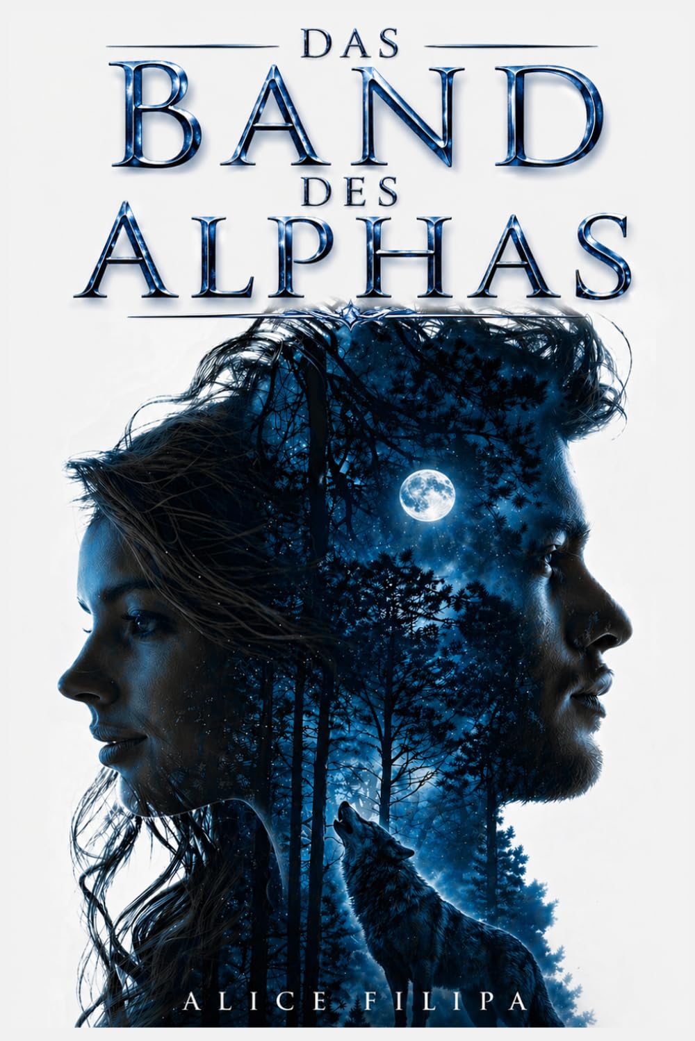 DAS BAND DES ALPHAS: Eine Werwolf-Romanze über eine zurückgewiesene Gefährtin (German Edition)