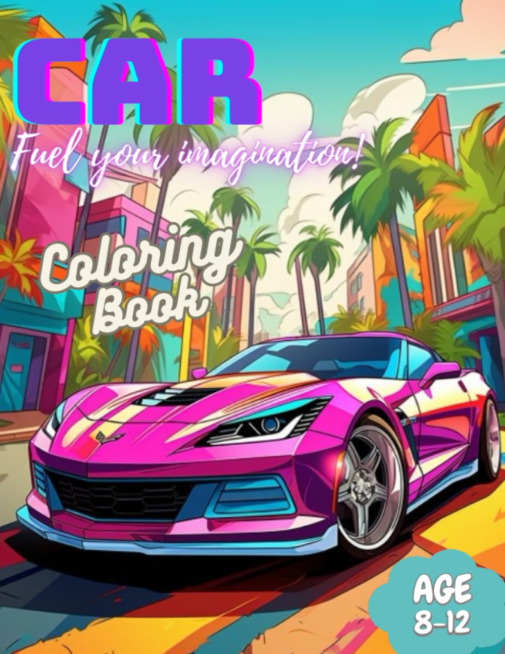 Cars Coloring Book for Kids: Fuel Your Imagination: Car Coloring Adventures