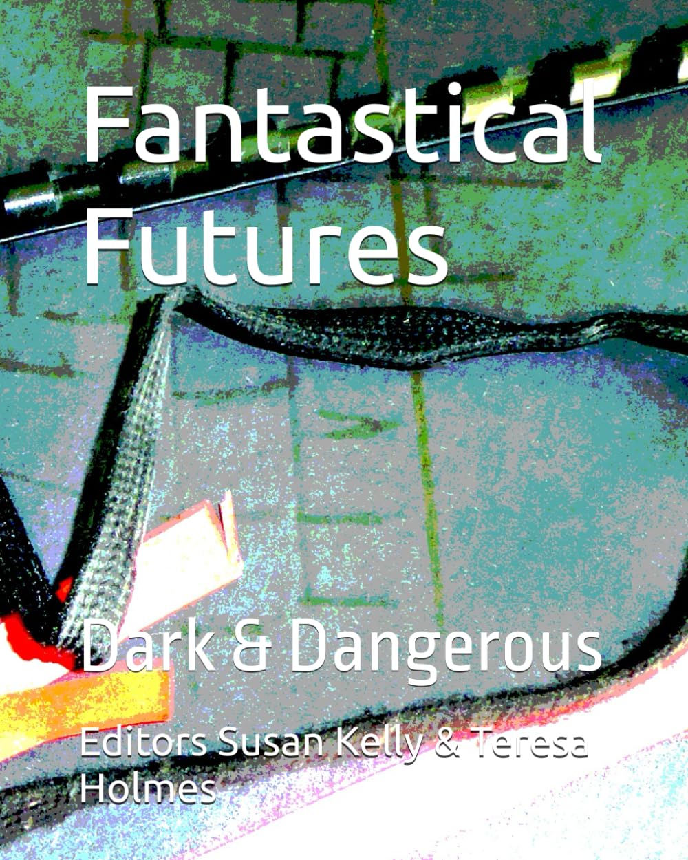 Fantastical Futures: Dark & Dangerous