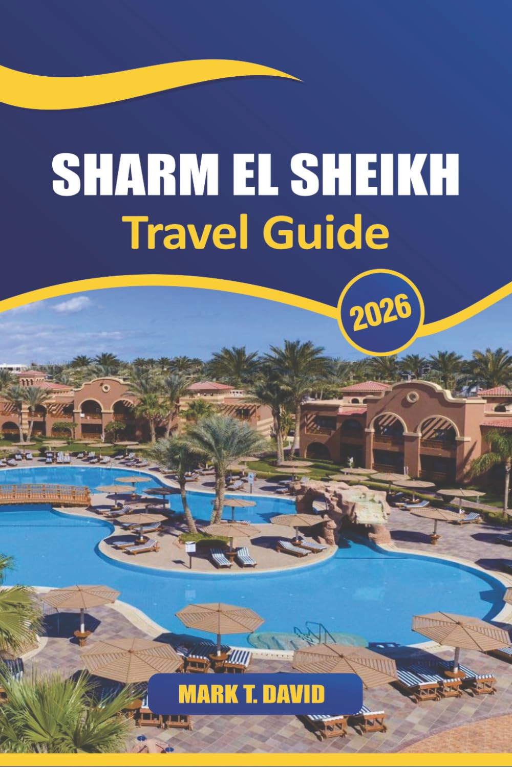 Sharm El Sheikh Travel Guide 2026: Discover Top Attractions, Hidden Gems, Local Culture, and Essential Tips for Exploring Egypt Premier Resort Destination