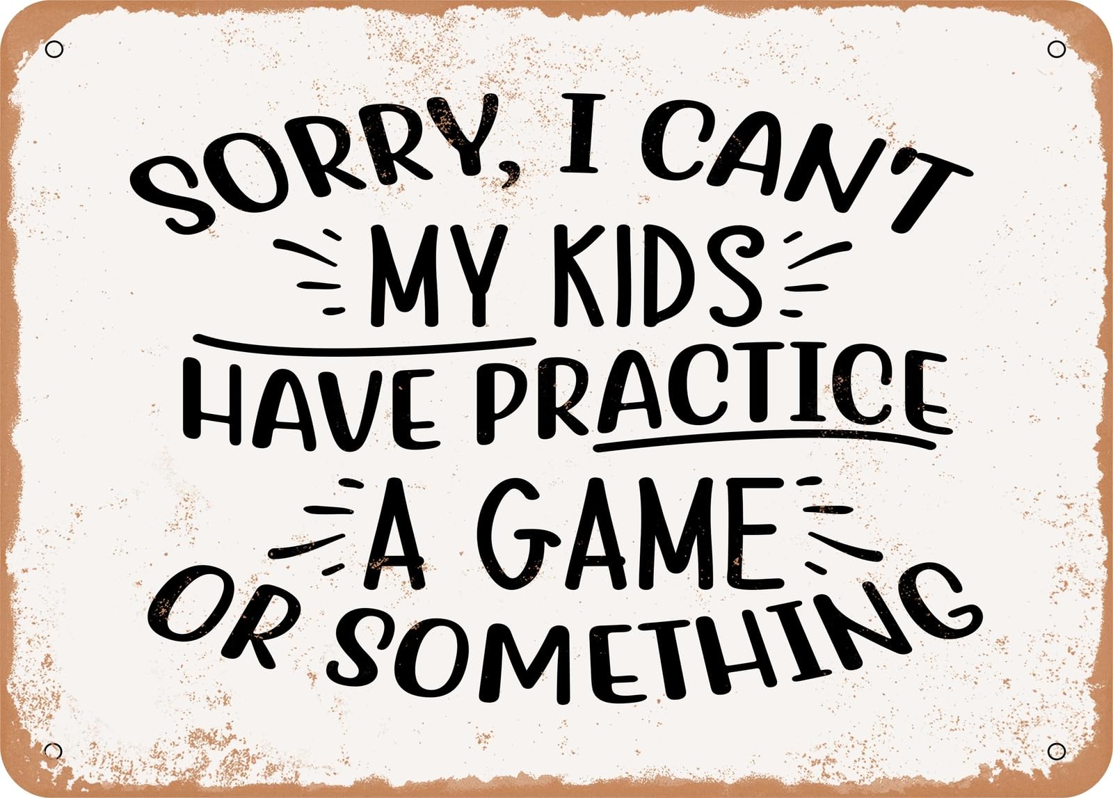 Metal Sign - Sorry I Can't My Kids Have - Vintage Look Sign home decor