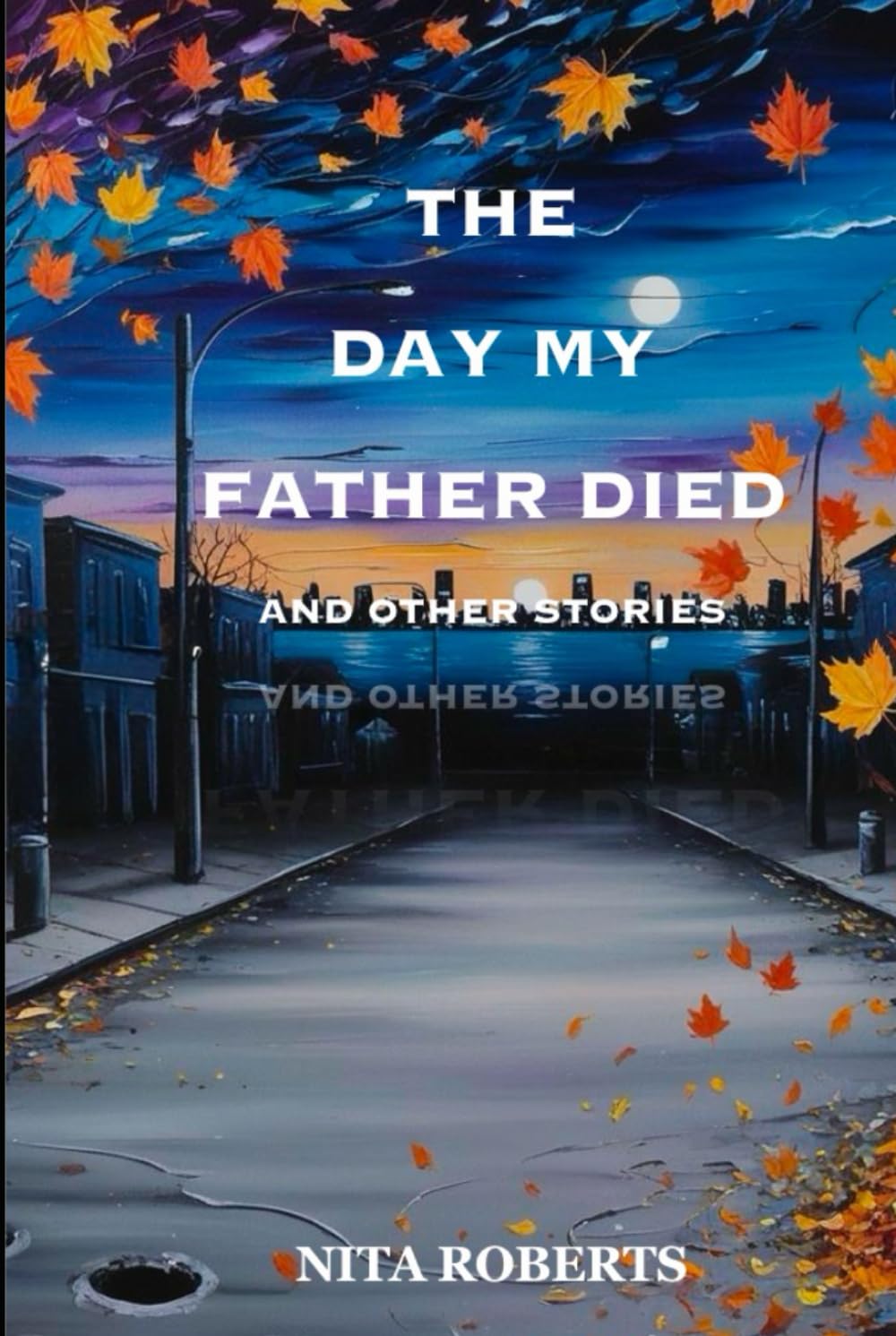 THE DAY MY FATHER DIED And Other Stories