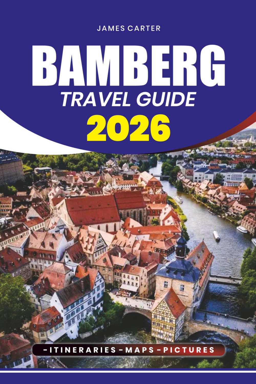 BAMBERG TRAVEL GUIDE 2026: Discover Hidden Treasures, Local Secrets, and Unforgettable Experiences in Germany’s Medieval Gem