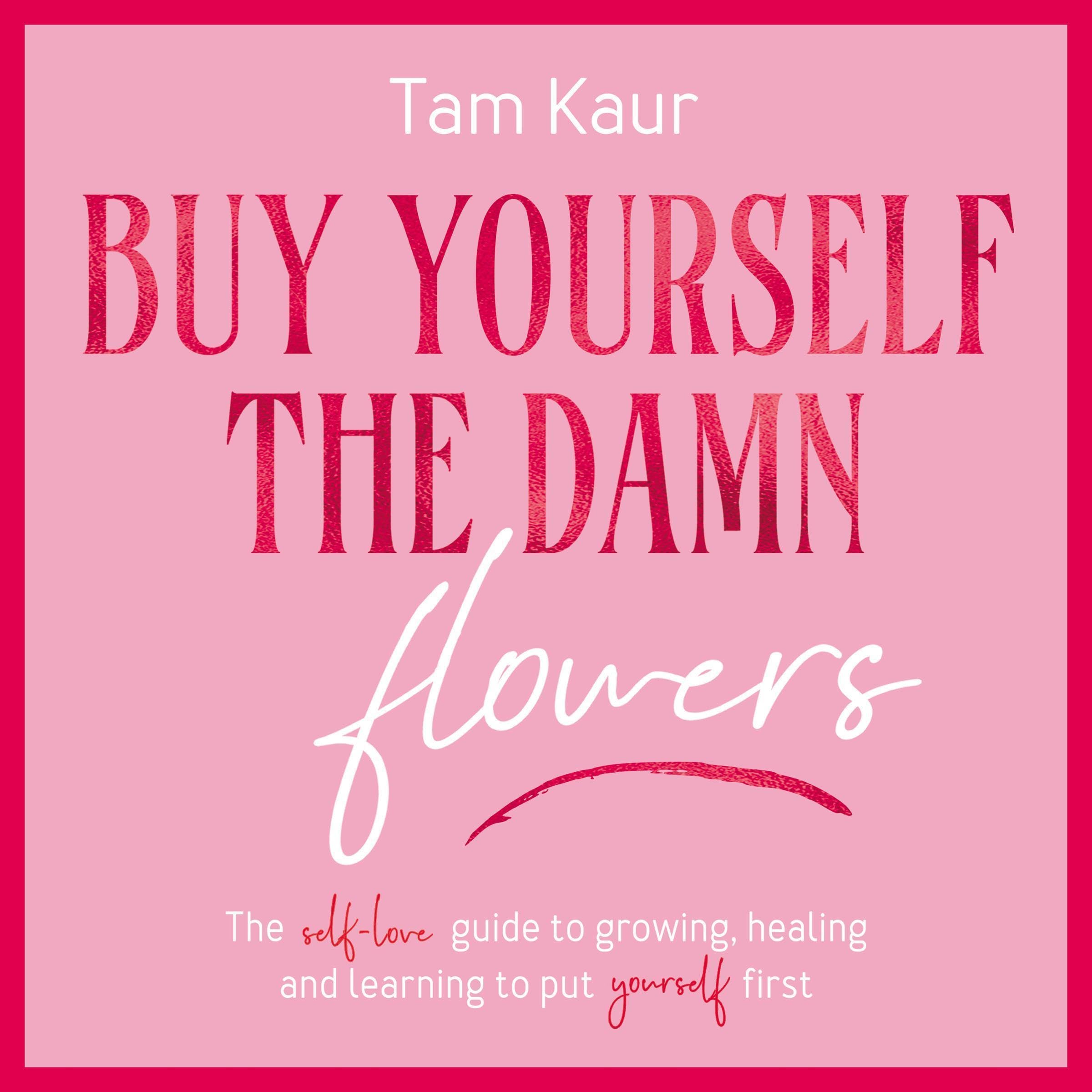 Buy Yourself the Damn Flowers
