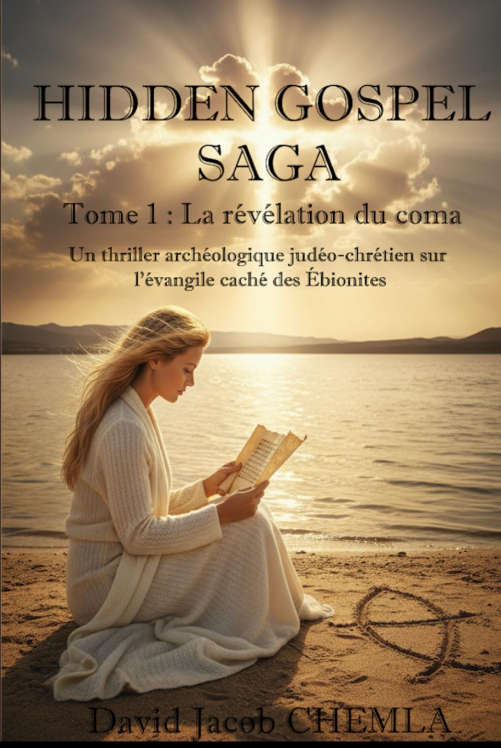 Hidden Gospel : Tome 1 : La révélation du coma: Un thriller archéologique judéo‑chrétien sur l’évangile caché des Ébionites