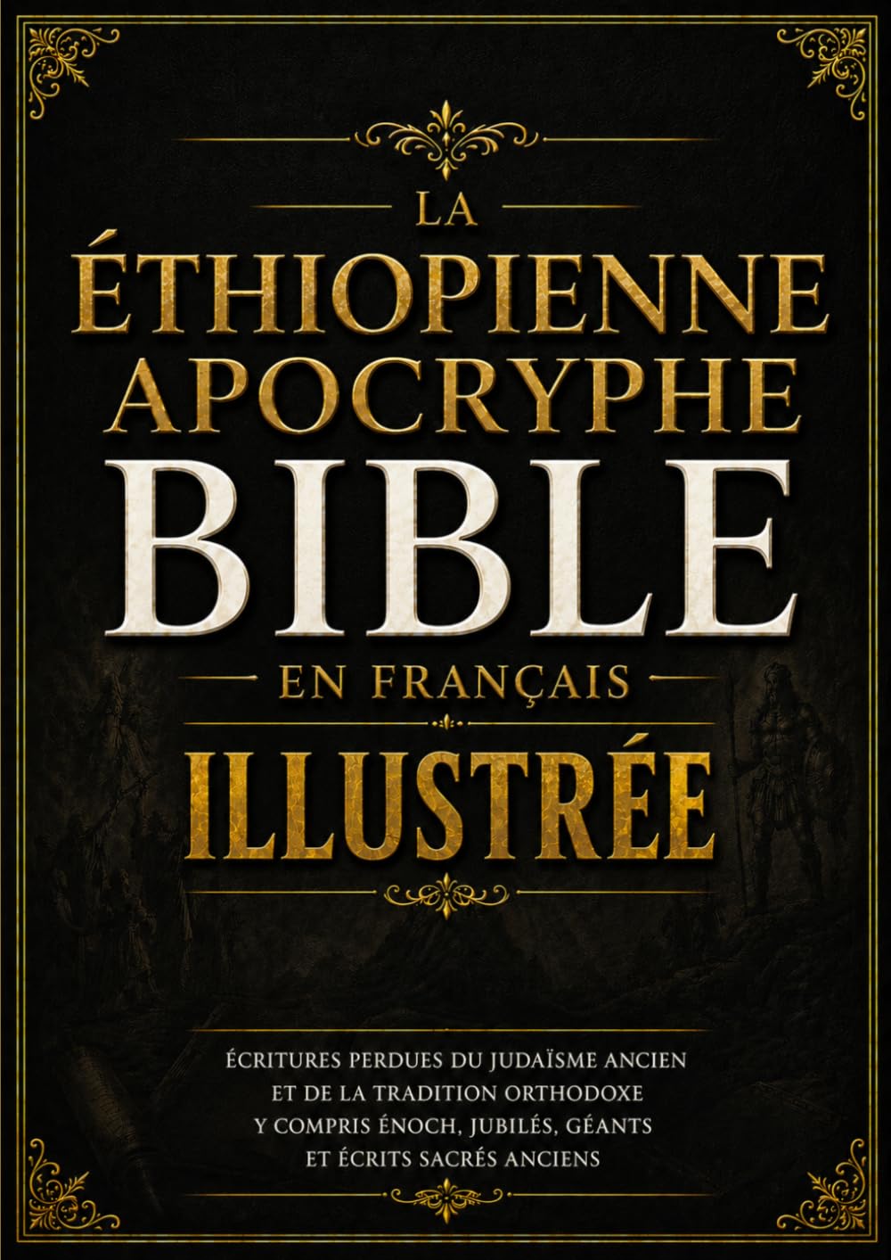 Bible Apocryphe Éthiopienne Illustrée En Français: Écritures Perdues Du Judaïsme Ancien Et De La Tradition Orthodoxe y compris Énoch, Jubilés, Géants Et Écrits Sacrés Anciens