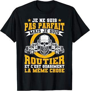 Camionneur Suis Pas Parfait Mais Je Suis Routier Camion T-Shirt