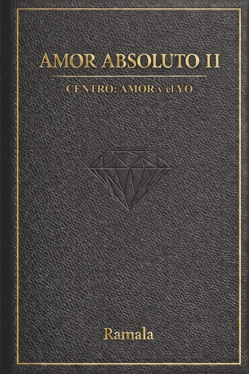 AMOR ABSOLUTO II: Centro : Del Amor al YO
