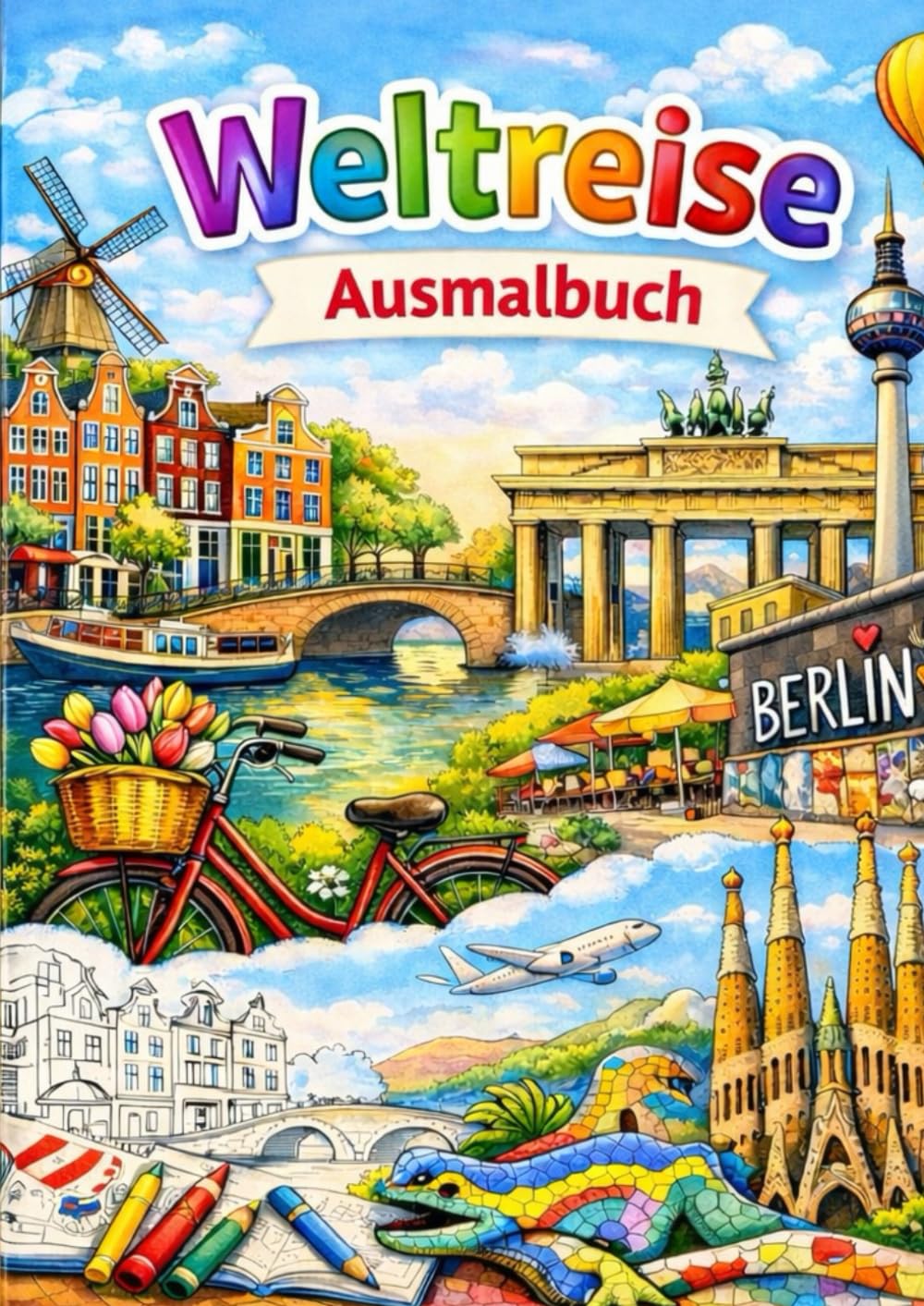Weltreise Ausmalbuch: Entdecke spielerisch die schönsten Orte der Welt - zum Ausmalen, Lernen und Spass haben