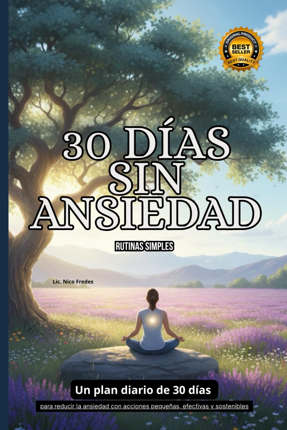 30 Días sin Ansiedad: Rutinas Simples para Calmar la Mente, Reducir el Estrés y Recuperar la Paz Interior: Guía Práctica de Mindfulness, Respiración y Autocontrol Emocional