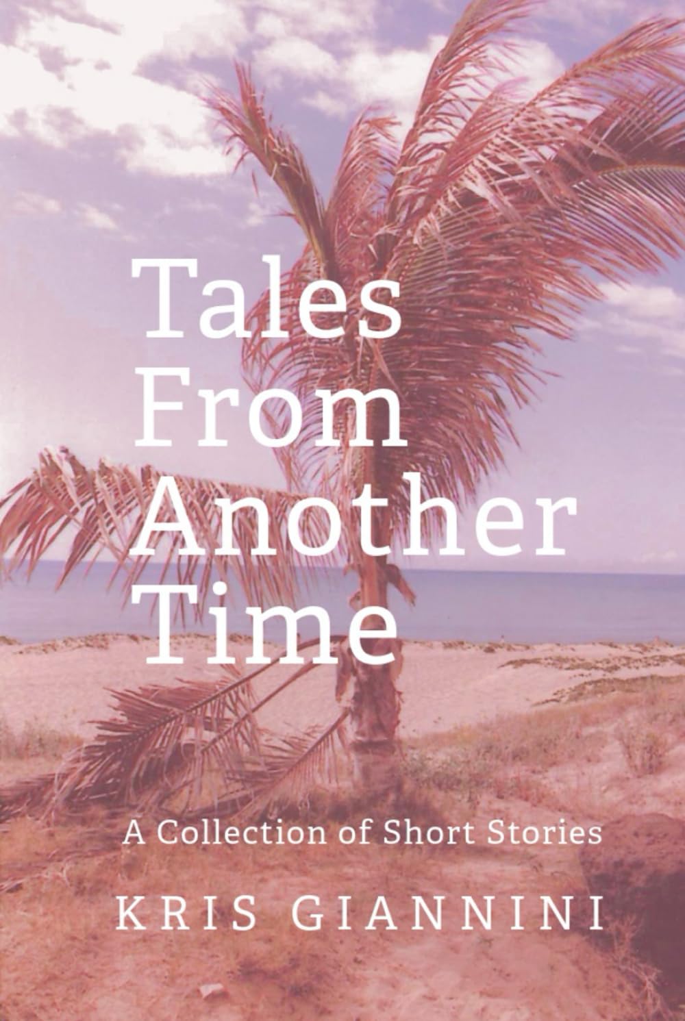 Tales From Another Time: A Collection of Short Stories