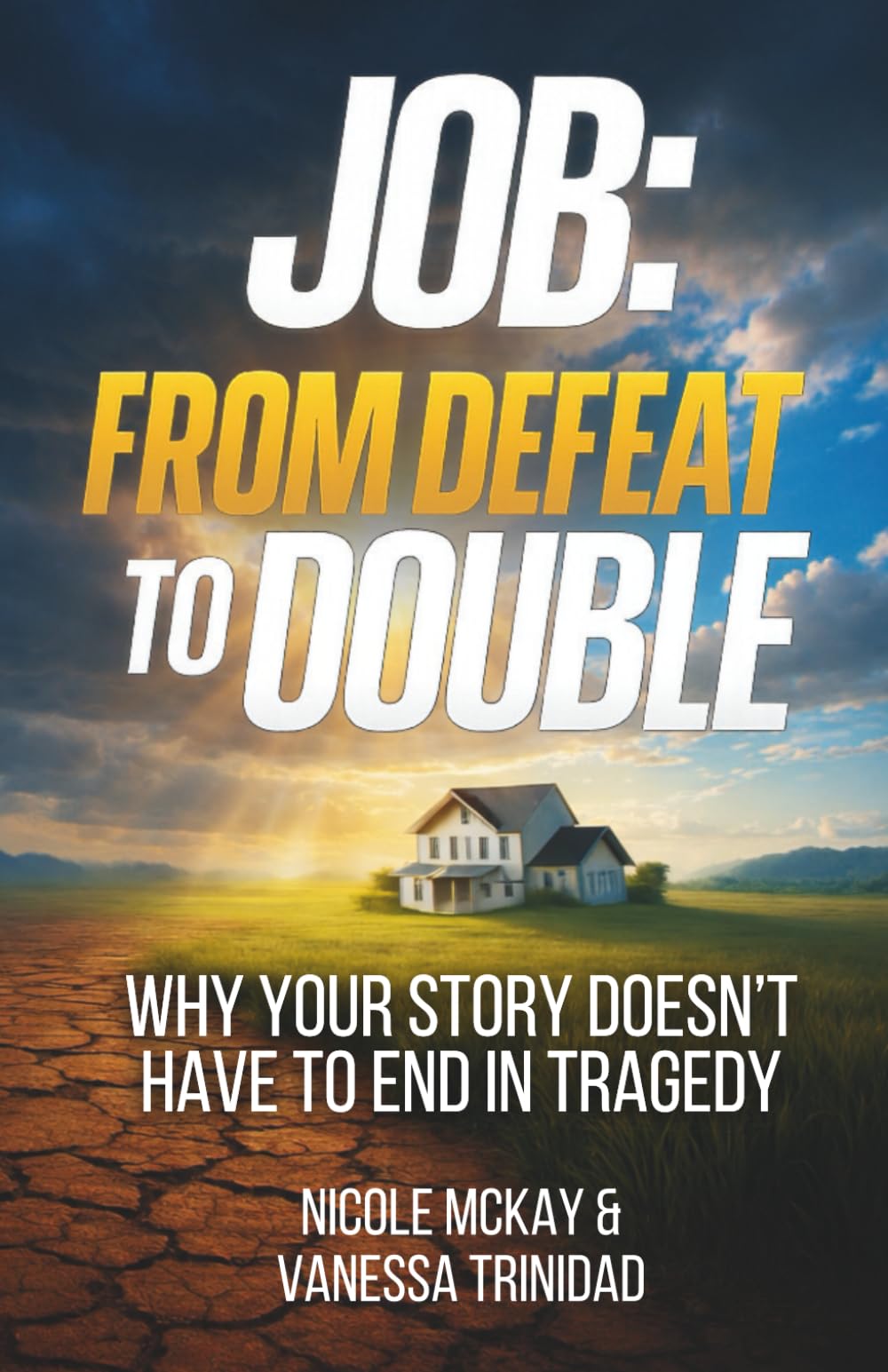 Job: From Defeat To Double: Why Your Story Doesn't Have To End In Tragedy