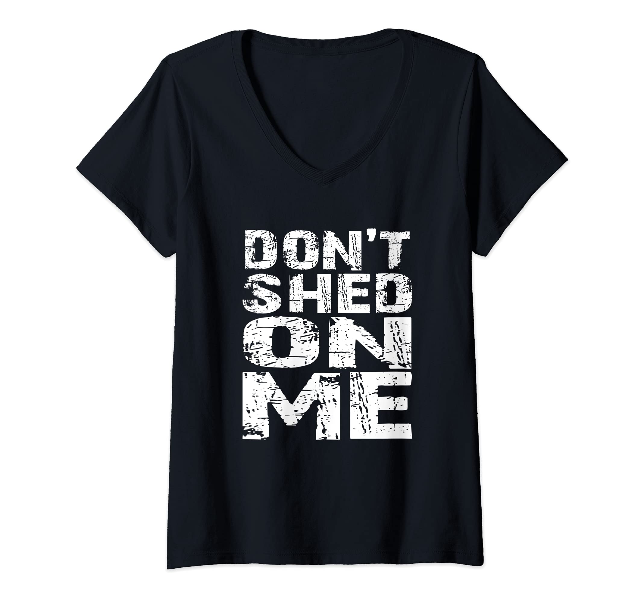 Womens Don't Shed on Me Pet Owner Fur Hair Brush Groom Distressed V-Neck T-Shirt, Black