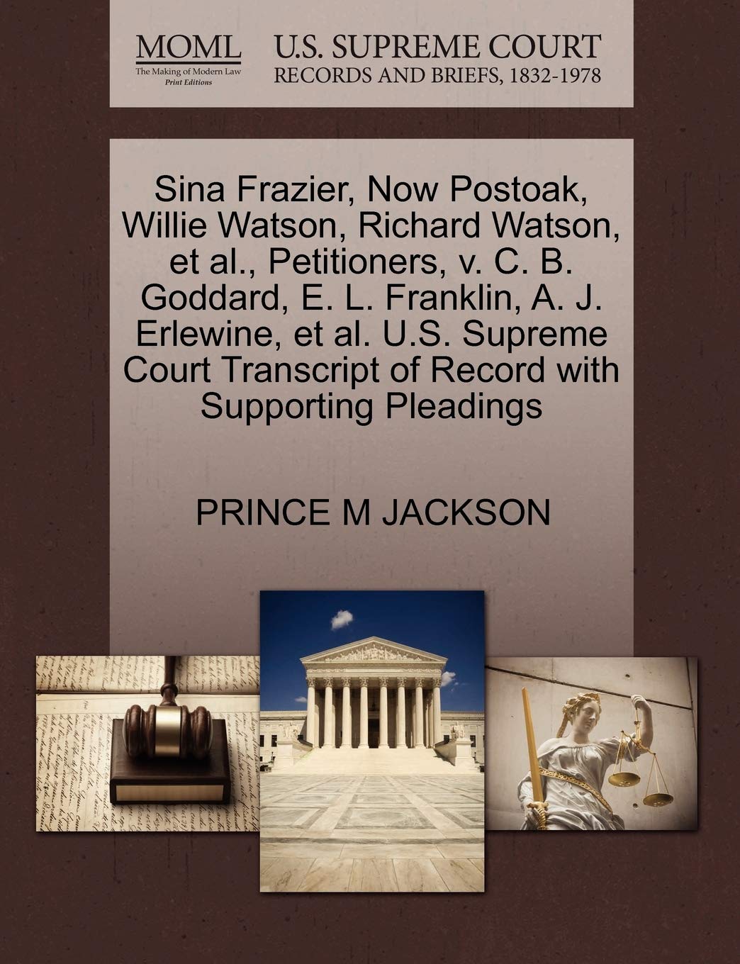 Sina Frazier, Now Postoak, Willie Watson, Richard Watson, Et Al., Petitioners, V. C. B. Goddard, E. L. Franklin, A. J. Erlewine, Et Al. U.S. Supreme ... of Record with Supporting Pleadings Paperback – Import, 28 October 2011