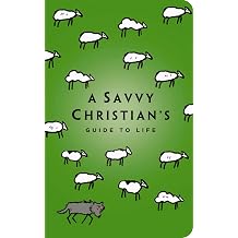 A Savvy Christians Guide to Life