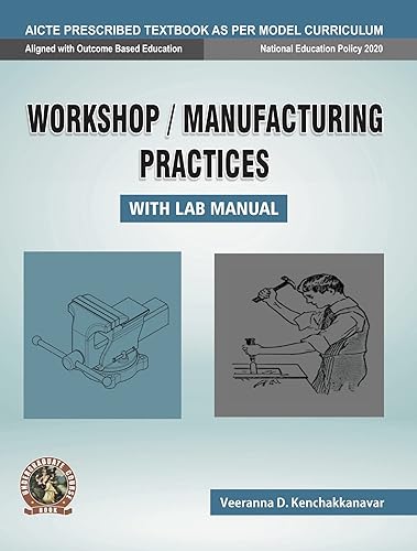 Workshop / Manufacturing Practices (with Lab Manual) | AICTE Prescribed Textbook (English)